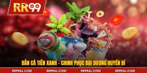 Bắn Cá Tiên Xanh